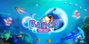 Bắn Cá Ăn Xu - Game Đổi Thưởng Mang Đến Cơ Hội Làm Giàu